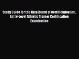 PDF Study Guide for the Nata Board of Certification Inc.: Entry-Level Athletic Trainer Certification