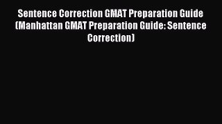 Read Sentence Correction GMAT Preparation Guide (Manhattan GMAT Preparation Guide: Sentence