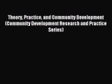 Read Theory Practice and Community Development (Community Development Research and Practice