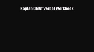 Read Kaplan GMAT Verbal Workbook Ebook Free