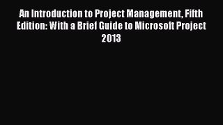 [PDF] An Introduction to Project Management Fifth Edition: With a Brief Guide to Microsoft