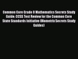 [PDF] Common Core Grade 8 Mathematics Secrets Study Guide: CCSS Test Review for the Common