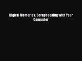 Read Digital Memories: Scrapbooking with Your Computer Ebook Free