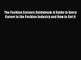 Read The Fashion Careers Guidebook: A Guide to Every Career in the Fashion Industry and How