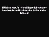 [PDF] MRI of the Knee An Issue of Magnetic Resonance Imaging Clinics of North America 1e (The