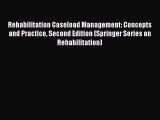 [Download] Rehabilitation Caseload Management: Concepts and Practice Second Edition (Springer