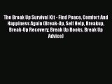 [PDF] The Break Up Survival Kit - Find Peace Comfort And Happiness Again (Break-Up Self Help
