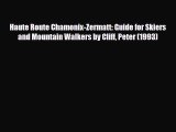 Download Haute Route Chamonix-Zermatt: Guide for Skiers and Mountain Walkers by Cliff Peter