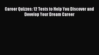 Read Career Quizzes: 12 Tests to Help You Discover and Develop Your Dream Career Ebook Free