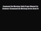 [PDF] Command the Morning: Daily Prayer Manual for Students (Command the Morning Series Book
