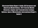 PDF Illustrated Volvo Buyer's Guide: All European and American Model Volvos 1927-Current Model