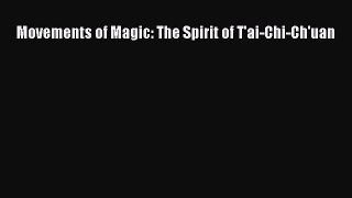 PDF Movements of Magic: The Spirit of T'ai-Chi-Ch'uan PDF Book Free