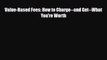 [PDF] Value-Based Fees: How to Charge--and Get--What You're Worth Read Full Ebook