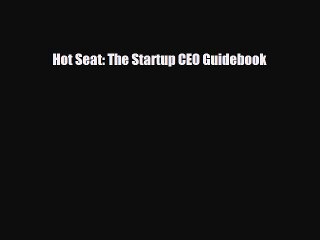 [PDF] Hot Seat: The Startup CEO Guidebook Download Full Ebook