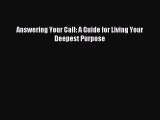 Read Answering Your Call: A Guide for Living Your Deepest Purpose Ebook Free