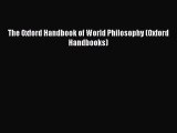 Read The Oxford Handbook of World Philosophy (Oxford Handbooks) Ebook Free