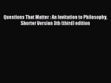 Download Questions That Matter : An Invitation to Philosophy Shorter Version 3th (third) edition