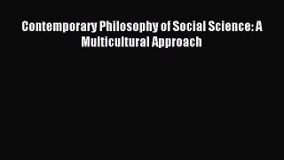 Download Contemporary Philosophy of Social Science: A Multicultural Approach PDF Free