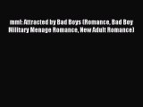 Read mmf: Attracted by Bad Boys (Romance Bad Boy Military Menage Romance New Adult Romance)