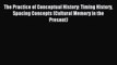 Read The Practice of Conceptual History: Timing History Spacing Concepts (Cultural Memory in