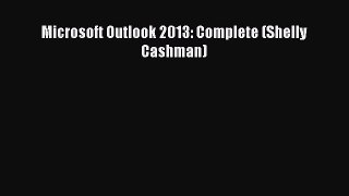 Download Microsoft Outlook 2013: Complete (Shelly Cashman) Ebook Free