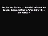 [PDF] Yes You Can: The Secrets Revealed for How to Get into and Succeed at America's Top Universities