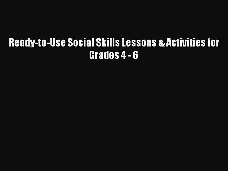 [PDF] Ready-to-Use Social Skills Lessons & Activities for Grades 4 - 6 [Download] Online