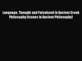 Read Language Thought and Falsehood in Ancient Greek Philosophy (Issues in Ancient Philosophy)