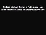 Download Soul and Intellect: Studies in Plotinus and Later Neoplatonism (Variorum Collected