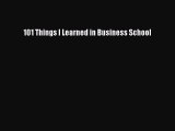 Read 101 Things I Learned in Business School Ebook Free