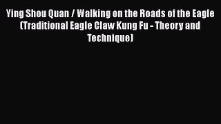 [Download] Ying Shou Quan / Walking on the Roads of the Eagle (Traditional Eagle Claw Kung