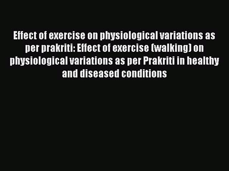 [Download] Effect of exercise on physiological variations as per prakriti: Effect of exercise