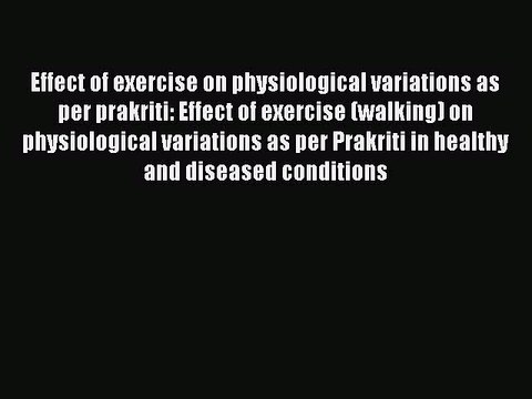 [Download] Effect of exercise on physiological variations as per prakriti: Effect of exercise