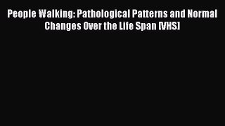 [Download] People Walking: Pathological Patterns and Normal Changes Over the Life Span [VHS]