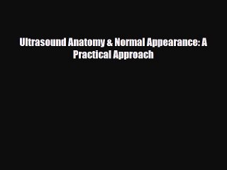 Download Ultrasound Anatomy & Normal Appearance: A Practical Approach Free Books