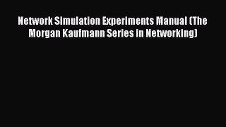 [PDF] Network Simulation Experiments Manual (The Morgan Kaufmann Series in Networking) Download
