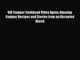 PDF VW Camper Cookbook Rides Again: Amazing Camper Recipes and Stories from an Aircooled World