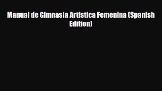 Download Manual de Gimnasia Artistica Femenina (Spanish Edition) [Read] Full Ebook