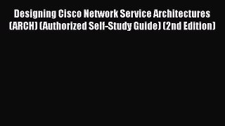 [PDF] Designing Cisco Network Service Architectures (ARCH) (Authorized Self-Study Guide) (2nd