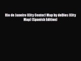 Download Rio de Janeiro (City Center) Map by deDios (City Map) (Spanish Edition) Free Books