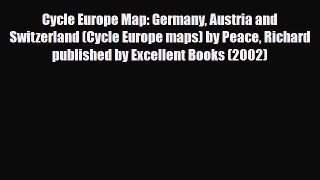 Download Cycle Europe Map: Germany Austria and Switzerland (Cycle Europe maps) by Peace Richard