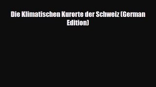 Download Die Klimatischen Kurorte der Schweiz (German Edition) Ebook