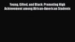 [PDF] Young Gifted and Black: Promoting High Achievement among African-American Students [Download]