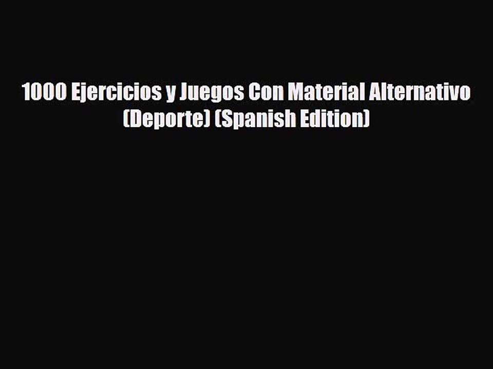 PDF 1000 Ejercicios y Juegos Con Material Alternativo (Deporte) (Spanish Edition) [PDF] Online
