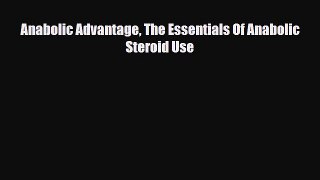 PDF Anabolic Advantage The Essentials Of Anabolic Steroid Use [Read] Full Ebook