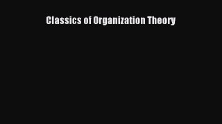 Download Classics of Organization Theory Ebook Online