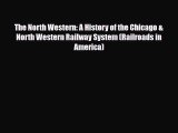 [PDF] The North Western: A History of the Chicago & North Western Railway System (Railroads