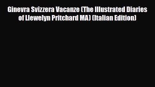 Download Ginevra Svizzera Vacanze (The Illustrated Diaries of Llewelyn Pritchard MA) (Italian