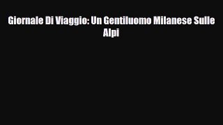 PDF Giornale Di Viaggio: Un Gentiluomo Milanese Sulle Alpi Ebook