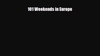 PDF 101 Weekends in Europe Ebook